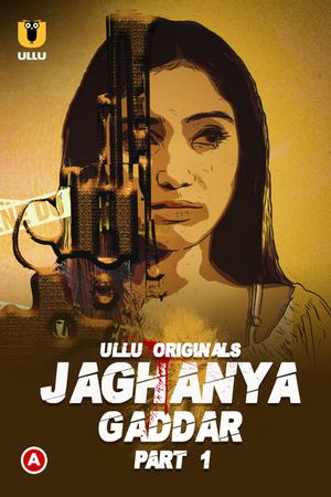 Jaghanya: Gaddar (Part-1) S01 2022
