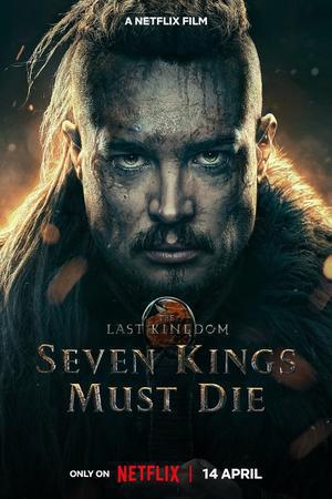The Last Kingdom Seven Kings Must Die 2023