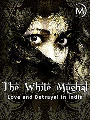 Love And Betrayal In India: The White Mughal S01 2021