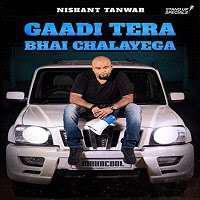 Nishant Tanwar Gaadi Tera Bhai Chalayega 2019