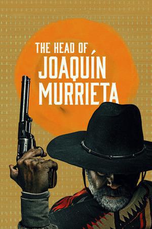 The Head Of Joaquin Murrieta S01 2023